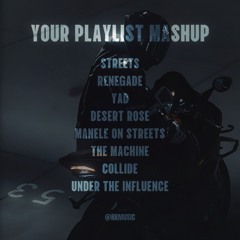 STREETS X RENEGADE X YAD X DESERT ROSE X MANELE X THE MACHINE X COLLIDE X UNDER THE INFLUENCE REVERB