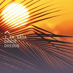 I am Ñada, Dante & Oveous