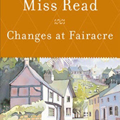 [View] EPUB 💛 Changes at Fairacre by  Miss Read [EBOOK EPUB KINDLE PDF]