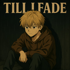 Till I Fade (prod. inner)