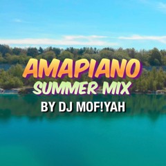 DJ Mof!yah Amapiano Summer Mix