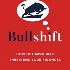 [GET] KINDLE 💏 Bullshift: How Optimism Bias Threatens Your Finances by  John J. De G