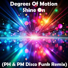 Degrees Of Motion - Shine On (PH & PM Disco Funk Remix)