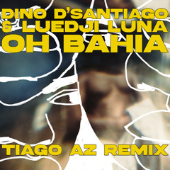 Dino D'Santiago & Luedji Luna - Oh Bahia (Tiago AZ Remix)