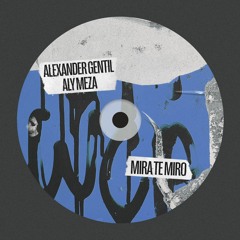 PREMIERE: Alexander Gentil, Aly Meza - Mira Te Miro [Errant Recordings]