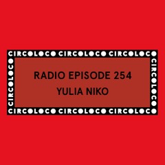 Circoloco Radio 254 - Yulia Niko