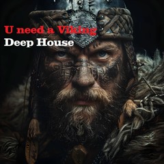 U Need A Viking - Deep House