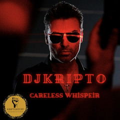 Dj Kripto - Careless Whisper (George Michael mix)