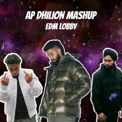 AP Dhillion Mashup By EDM Lobby