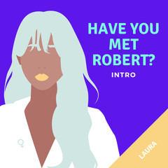Have You Met Robert ? Introduction en bonne et due forme