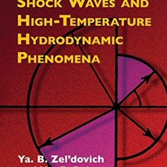 [View] PDF ☑️ Physics of Shock Waves and High-Temperature Hydrodynamic Phenomena (Dov