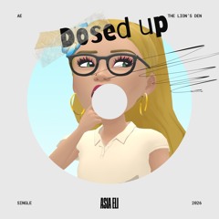 Dosed Up - AE