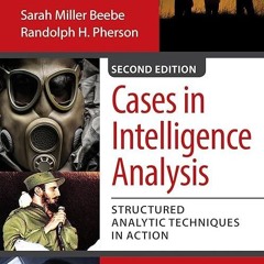 ❤read✔ Cases in Intelligence Analysis: Structured Analytic Techniques in Action