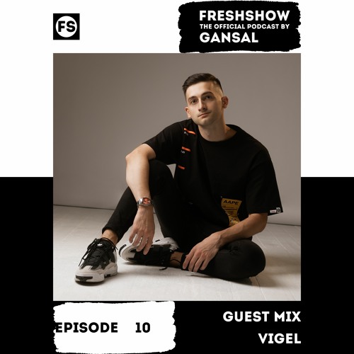 Gansal - FRESHSHOW 10 (Guest Mix VIGEL) [FS]