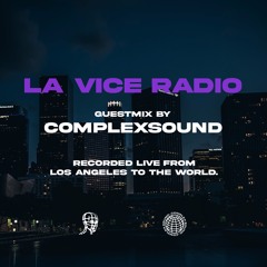 Guestmix: COMPLEXSOUND for LA VICE RADIO