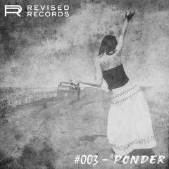 Revised Records Radio #003 - Ponder