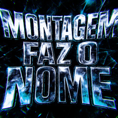MONTAGEM FAZ O NOME (SLOWED)