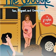 [GET] [KINDLE PDF EBOOK EPUB] THE WOBBLE: Teen, Pregnant, and Courageous by  Yani  Al