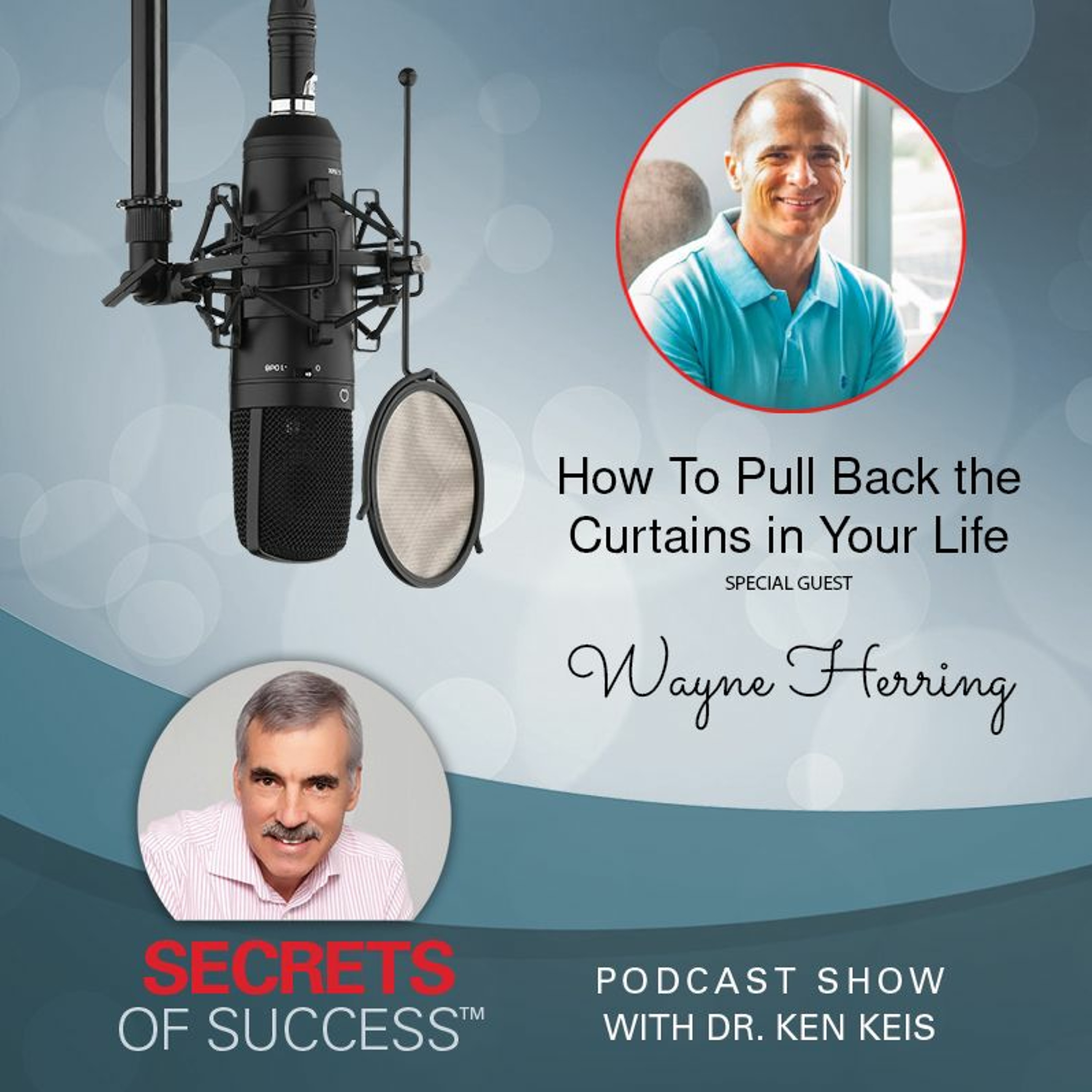 How To Pull Back the Curtains in Your Life | Wayne Herring