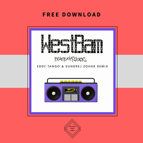 FREE DOWNLOAD: Westbam - Beatbox Rocker (Eddy Tango & Sundrej Zohar Remix)