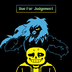 Due For Judgement - Slowed Down [Undertale Yellow Anniversary Special]