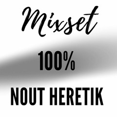 Mixset 100% Nout Heretik