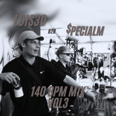 LUIS3D B2B $pecialM - 140BPM MIX VOL3