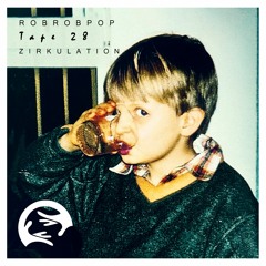 Zirkulation Tape 28 - robrobpop