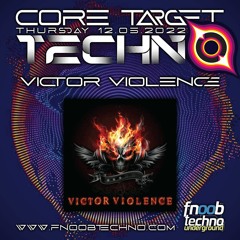 VICTOR VIOLENCE (Host) @ FNOOB TECHNO RADIO PRESENTS: ☆CORE TARGET TECHNO #010☆