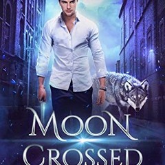 Access [KINDLE PDF EBOOK EPUB] Moon Crossed (Sky Brooks World: Ethan Book 1) by  McKe