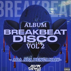 ADXL - ADA APA DENGAN MU 2025 - [ ALVIN DARWIS AXL ]  #ALBUM BREAKBEAT DISCO VOL 2