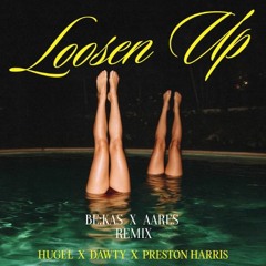 HUGEL, Dawty - Loosen Up (BE.KAS & AARES Remix) feat. Preston Harris FILTERD + FREE DOWNLOAD