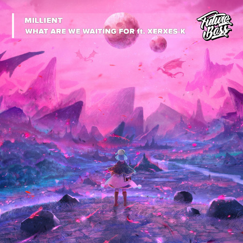 What Are We Waiting For (ft.Xerxes-K) [Future Bass Records Released]