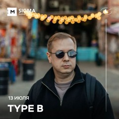 Type B. Live @Sigma 13.07.2024 (Arma)