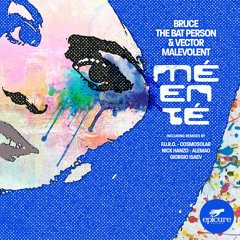 PREMIERE : Bruce The Bat Person & Vector Malevolent – Mé En Té (Nick Hanzo Remix)[Epicure Records]