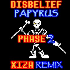 Disbelief Papyrus Phase 2 [XIZA Remix]