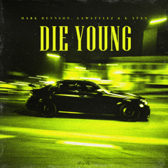 Mark Hennson, Lawstylez, K-Stan - Die Young