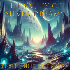 The Valley of Silver Dreams