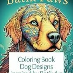 Get FREE B.o.o.k Batik Paws: Coloring Book - Dog designs inspired by Batik Art