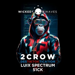 2CROW - DesTIKTOKtication (Luix Spectrum Remix) [Wicked Waves Recordings]
