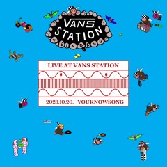 Live At Vans Station : Youknowsong (October 2023)