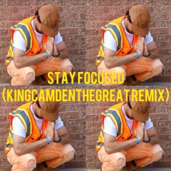 Sam The Sentient - Stay Focused (KingCamdenTheGreat Remix)