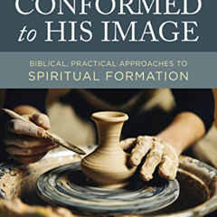 DOWNLOAD PDF 💜 Conformed to His Image, Revised Edition: Biblical, Practical Approach