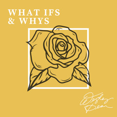 What Ifs & Whys