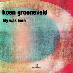 Koen Groeneveld - Lily Was Here