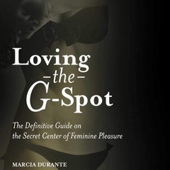 ✔Audiobook⚡️ Loving the G-Spot: The Definitive Guide on the Secret Center of Feminine Pleasure