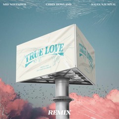 Mid November x Sajan Nauriyal x Chris Howland - True Love (Remix)