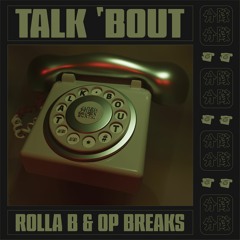 OP Breaks & Rolla B - Talk 'Bout