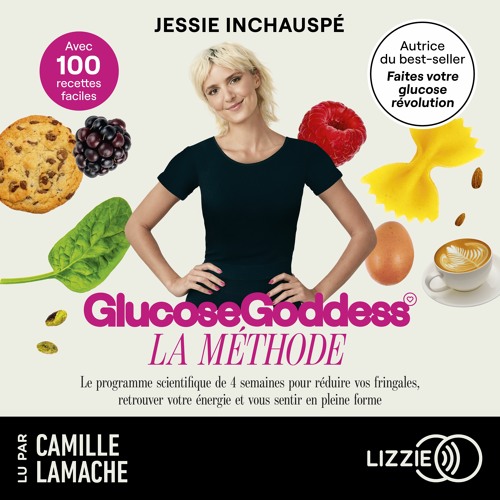 Stream La Méthode Glucose Goddess de Jessie Inchauspé lu par Camille