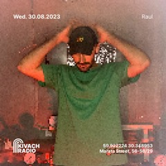 Raul | Kivach Radio | 30.08.23